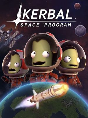 Kerbal Space Program: ¡Un juego que te llevará más allá de las estrellas (y te hará reír a carcajadas)!